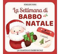 La Settimana di Babbo Natale: Libro natalizio interattivo in rima per bambini 1-3 anni - Impara i giorni della settimana con Babbo Natale giocando (La stamperia di Babbo Natale)