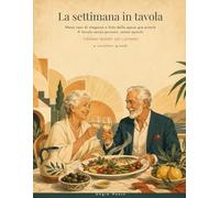 La settimana in tavola: Menù equilibrati e liste della spesa già pronte per gli over 70 - a caratteri grandi - Edizione per 2 persone