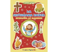 La Settimana santa spiegata ai bambini. Ediz. illustrata (Grani di sale)