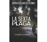 la sexta plaga: invasión mutante: 1