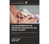 La sexualidad de las personas mayores en las zonas rurales: Estrategias prácticas para la detección y el tratamiento de primera línea