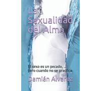 La Sexualidad del Alma: El sexo es un pecado, ... pero cuando no se practica