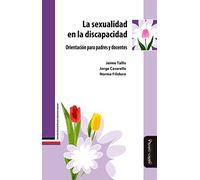La sexualidad en la discapacidad: Orientación para padres y docentes (Retardo mental y educación especial)