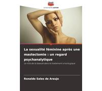 La sexualité féminine après une mastectomie : un regard psychanalytique: Le rôle de la beauté dans le traitement oncologique
