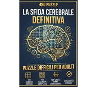 La Sfida Cerebrale Definitiva: 480 Puzzle Difficili per Adulti | 180 Sudoku, 180 Labirinti Complessi e 120 Cross Math | Libro di Giochi di Logica con Soluzioni Incluse.
