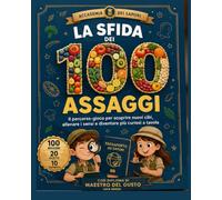 La Sfida dei 100 Assaggi: Il percorso-gioco per scoprire nuovi cibi, allenare i sensi e diventare più curiosi a tavola