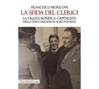 La sfida del Clerici. La fallita bonifica capitalista dello stato fascista in Agro Pontino