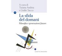 La sfida del domani. Filosofia e generazioni future (Le Navi)