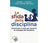 La sfida della disciplina. Governare il caos per favorire lo sviluppo del bambino (Conchiglie)