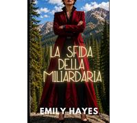 La Sfida della Miliardaria: Una bollente romance saffica tra una miliardaria Ice Queen e un'attivista pronta a tutto (Phoenix Ridge Billionarie)