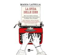 La sfida delle idee. Sei voci della cultura internazionale raccontano il tempo che viviamo