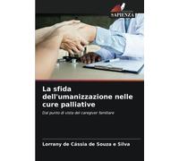 La sfida dell'umanizzazione nelle cure palliative: Dal punto di vista del caregiver familiare