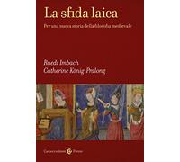 La sfida laica. Per una nuova storia della filosofia medievale (Frecce)