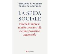 La sfida sociale. Perché le imprese non funzionano più e come possiamo aggiustarle (Business)
