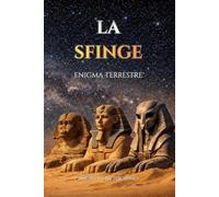 LA SFINGE: ENIGMA TERRESTRE