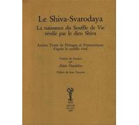 La Shiva Svarodaya, ancien traité de présages et prémonitions d'après le souffle vital: La naissance du souffle de vie révélé par le dieu Shiva - ... le souffle vital (Bibliothèque de l'Unicorne)