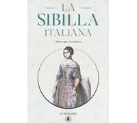 La sibilla italiana. Nella magia, la tradizione. Con Libro