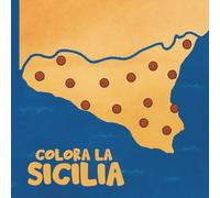 La Sicilia a colori - Un libro da colorare per tutte le età - Colora la Sicilia: Un libro per rilassarsi e conoscere la Sicilia