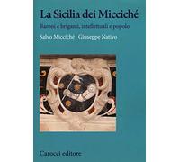 La Sicilia dei Miccichè. Baroni e briganti, intellettuali e popolo (Studi storici Carocci)