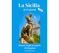 La Sicilia in 14 giorni: La guida perfetta per organizzare un viaggio indimenticabile nell’isola più affascinante del Mediterraneo.