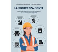 La sicurezza conta: Come trasformare un obbligo normativo in un vantaggio competitivo