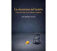 LA SICUREZZA NEL TEATRO: Come lavorare in un sistema complesso