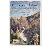 La Sierra del Agua: 120 historias de Cazorla y Segura (SIN COLECCION)