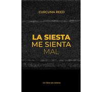 La Siesta Me Sienta Mal: Un libro de relatos