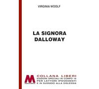 La signora Dalloway. Ediz. speciale a grandi caratteri per lettori ipovedenti (Liberi corpo 18. Edizioni speciali per ipovedenti)