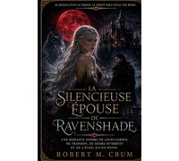 LA SILENCIEUSE ÉPOUSE DE RAVENSHADE: Une romance sombre de loups-garous, de trahison, de désirs interdits et de l’éveil d’une reine