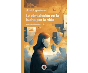 La simulación en la lucha por la vida: Edición comentada y con prólogo