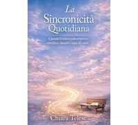 La Sincronicità Quotidiana: Quando la vita ti parla attraverso coincidenze, incontri e segni del cuore