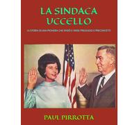 LA SINDACA UCCELLO: LA STORIA DI UNA PIONIERA CHE SFIDÒ E VINSE PREGIUDIZI E PRECONCETTI