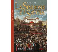 La sindone e i Savoia (Il mondo della corte)
