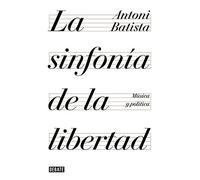 La sinfonía de la libertad: Música y política (Ensayo y Pensamiento)