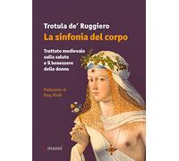 La sinfonia del corpo. Trattato medievale sulla salute e il benessere delle donne
