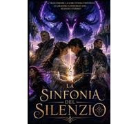 La Sinfonia del Silenzio: Vol. 6 della saga "La Bestia di Ossidiana