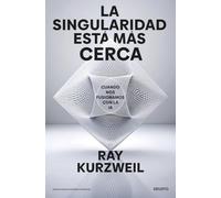 La singularidad está más cerca: Cuando nos fusionamos con la IA (Deusto)
