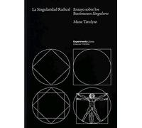 La Singularidad Radical: Ensayo sobre los Fenómenos Singulares (SIN COLECCION)