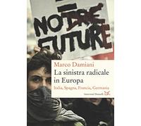 La sinistra radicale in Europa. Italia, Spagna, Germania, Francia (Interventi)