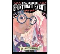 La sinistra segheria. Una serie di sfortunati eventi (Vol. 4)