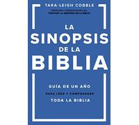 La sinopsis de la Biblia: Guía De Un Año Para Leer Y Comprender Toda La Biblia / A One-year Guide to Reading and Understanding the Entire Bible