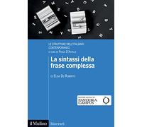 La sintassi della frase complessa. Le strutture dell'italiano contemporaneo (Itinerari)