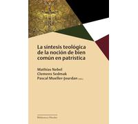La síntesis teológica de la noción de bien común en patrística (Biblioteca Herder)