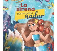 La sirena que no podía nadar: Libro ilustrado para niños sobre cómo superar los miedos, los matones, aprender a nadar, confiar en sus amigos - libro ... para la hora de dormir de 3 a 6 años
