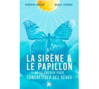 La sirène et le papillon: Ou le chemin pour concrétiser ses rêves
