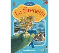 La Sirenetta. Prime storie da leggere. Ediz. a colori