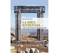 La Siria ritrovata negli studi di Adriano Alpago-Novello (Biblioteca di architettura)