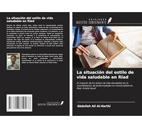 La situación del estilo de vida saludable en Riad: El impacto de los estilos de vida saludables en la manifestación de enfermedades no transmisibles en Riad, Arabia Saudí