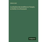 La situation des israélites en Turquie, en Serbie et en Roumanie
